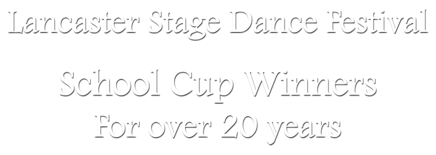Lancaster Stage Dance Festival School Cup Winners for over 20 years